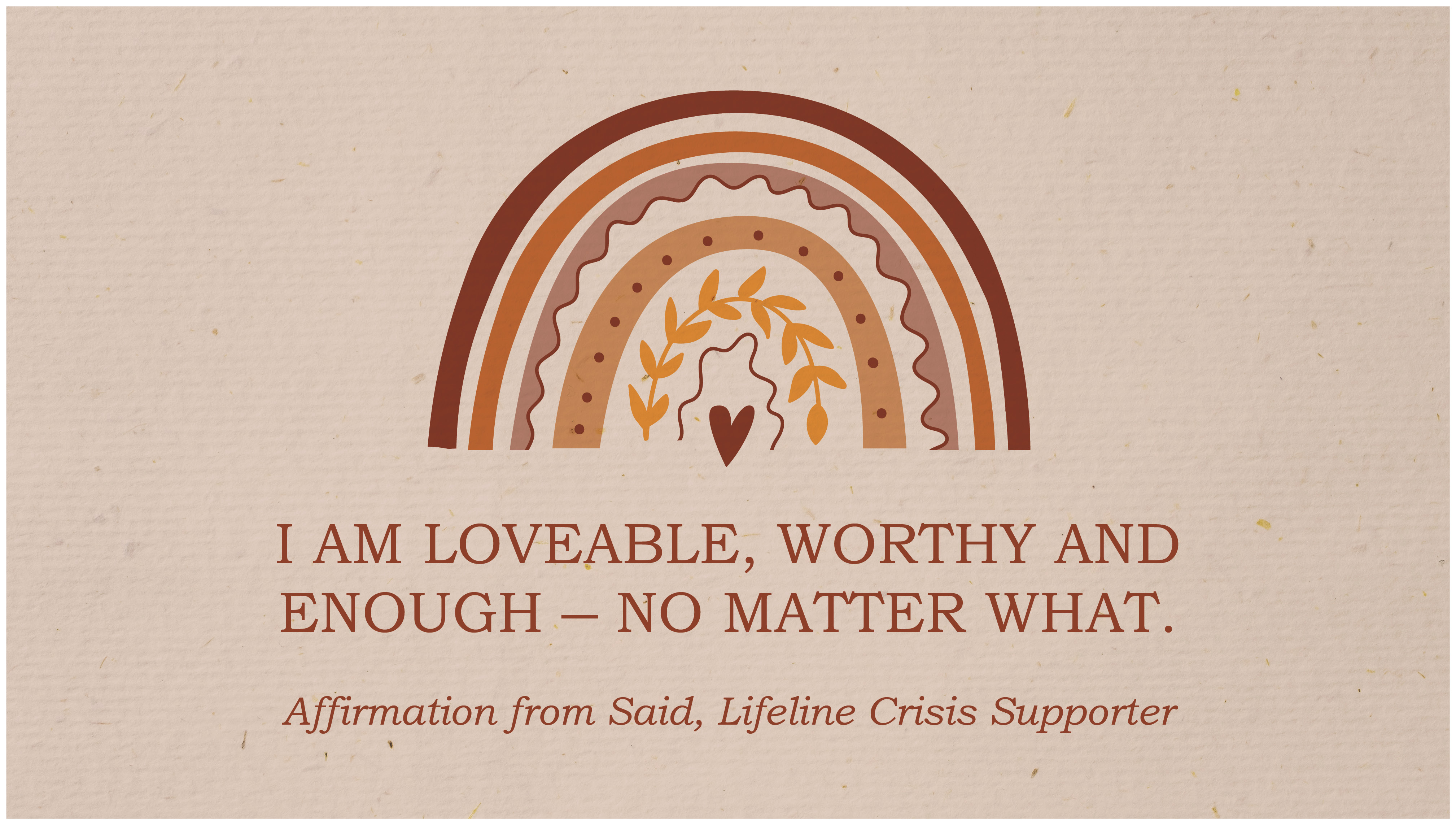 Affirmation message: I am loveable, worthy and enough - no matter what.