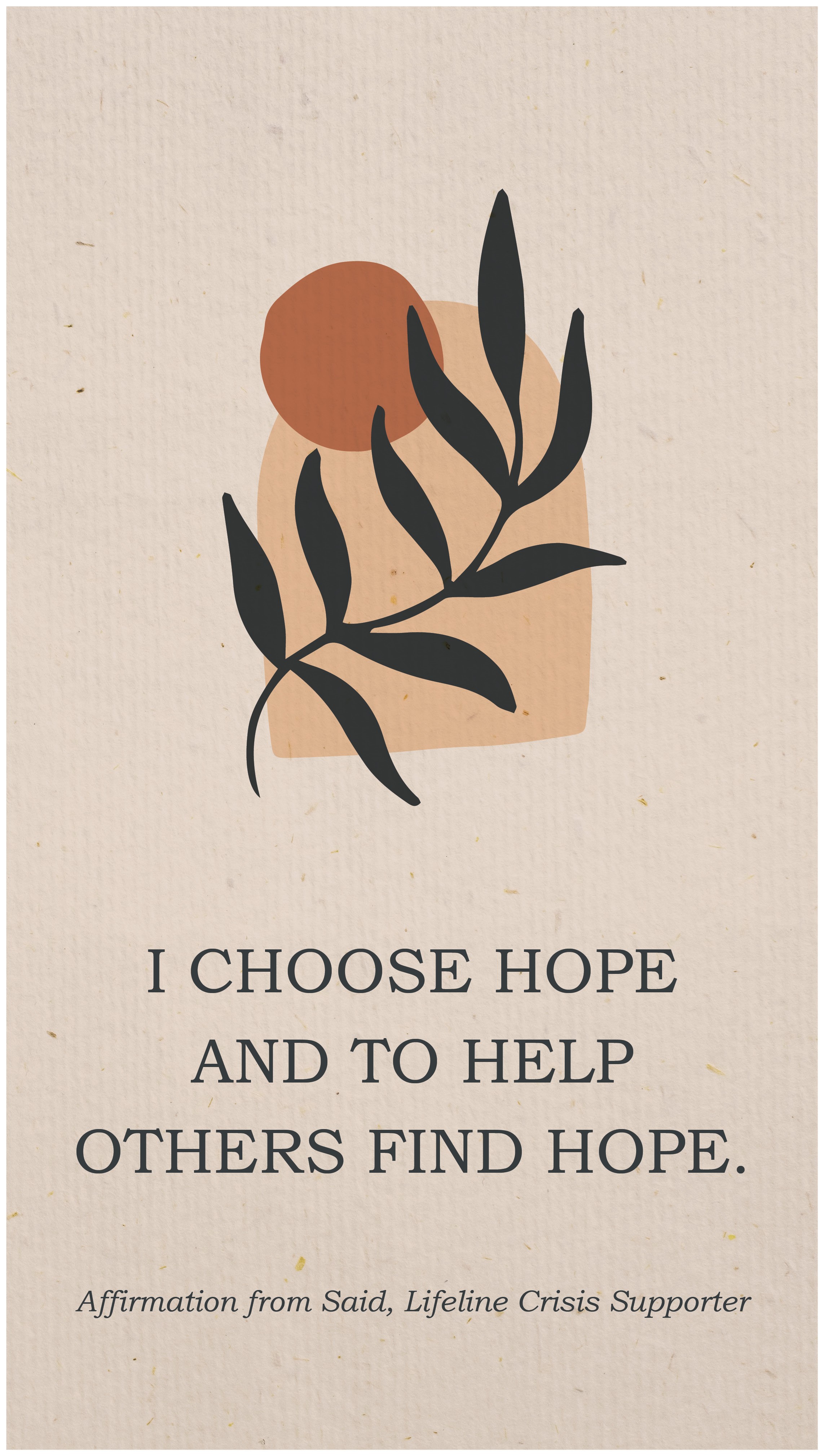 Affirmation message: I choose hope, and to help others find hope.